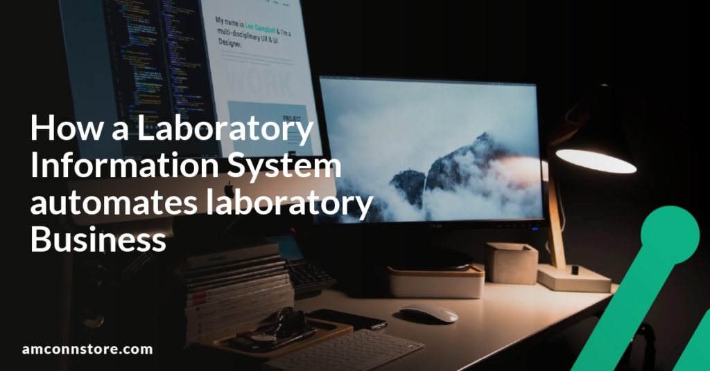 How a Laboratory Information System automates laboratory Business