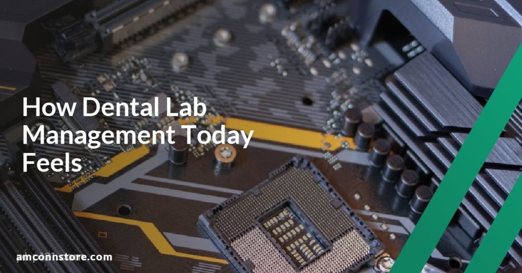 How Dental Lab Management Today Feels