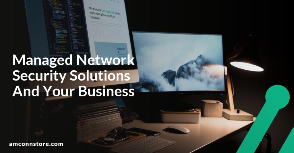 Managed Network Security Solutions And Your Business