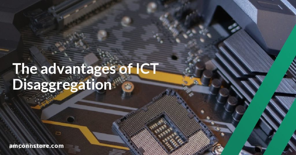 The advantages of ICT Disaggregation