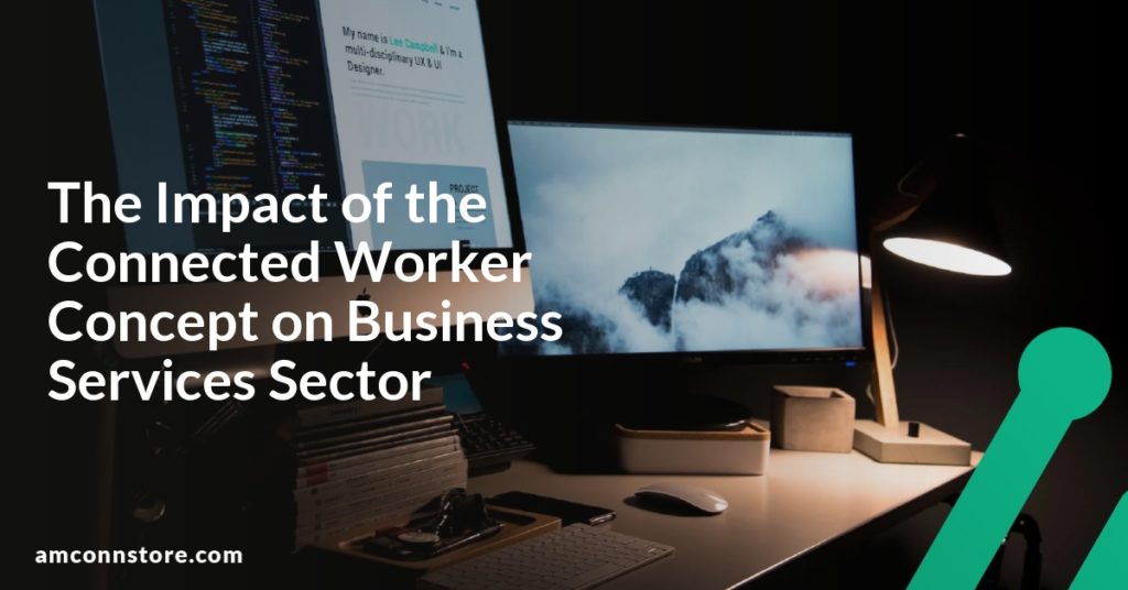 The Impact of the Connected Worker Concept on Business Services Sector