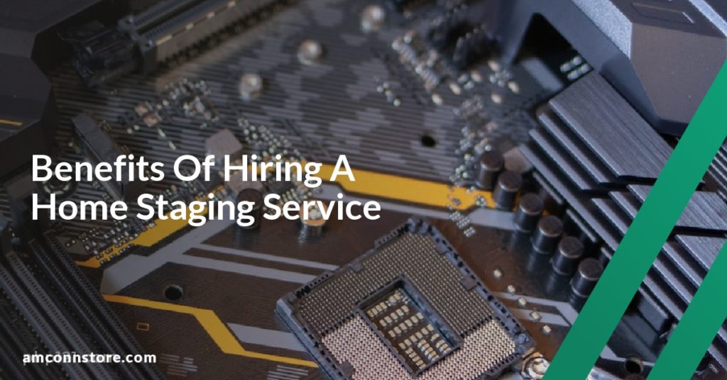 Benefits Of Hiring A Home Staging Service